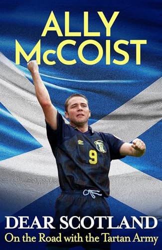 Dear Scotland On the Road with the Tartan Army