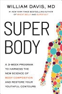 Super Body A 3-Week Program to Harness the New Science of Body Composition and Restore Your Youthful Contours