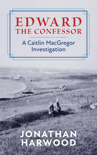 Edward the Confessor: A Caitlin MacGregor Investigation