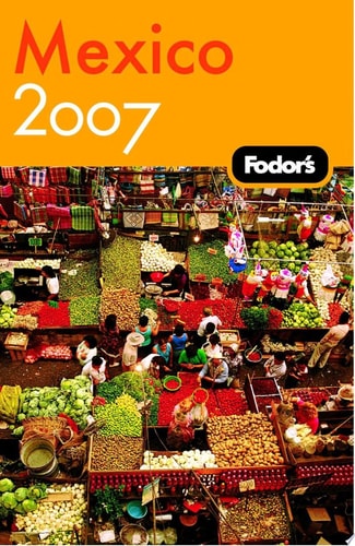 Fodor's 2007 Mexico