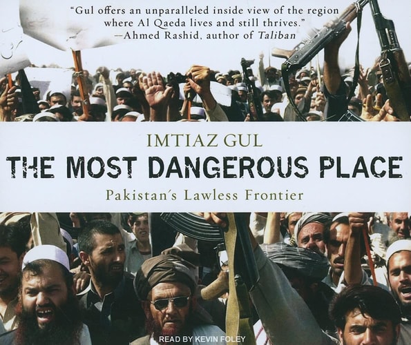 The Most Dangerous Place: Pakistan's Lawless Frontier