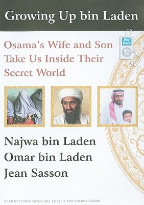 Growing Up bin Laden: Osama's Wife and Son Take Us Inside Their Secret World