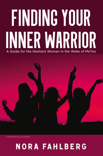 Finding Your Inner Warrior A Guide for the Hesitant Woman in the Wake of Metoo