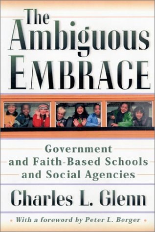 Ambiguous Embrace: Government and Faith-Based Schools and Social Agencies