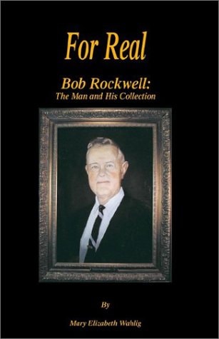 For Real Bob Rockwell, the Man and His Collection