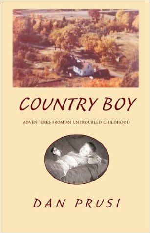 Country Boy Adventures from an Untroubled Childhood