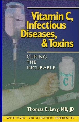 Vitamin C, Infectious Diseases, and Toxins Curing the Incurable