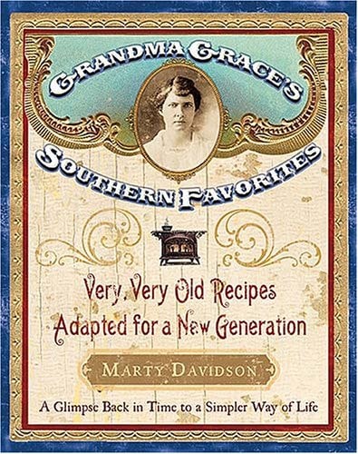 Grandma Grace's Southern Favorites Very, Very Old Recipes Adapted for a New Generation