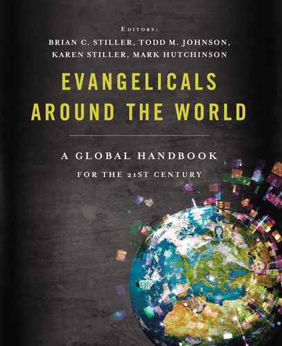 Evangelicals Around the World A Global Handbook for the 21st Century