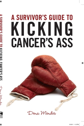A Survivor's Guide to Kicking Cancer's Ass