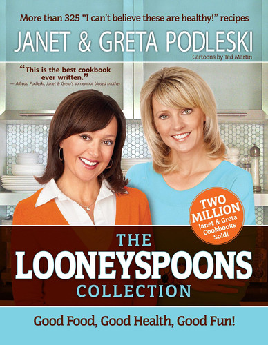 The Looneyspoons Collection Good Food, Good Health, Good Fun!