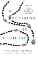 Blessing in Disguise Miracles of the Seven Sorrows Rosary