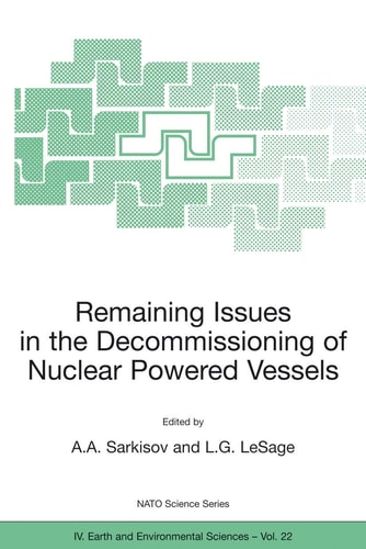 Remaining Issues in the Decommissioning of Nuclear Powered Vessels Including Issues Related to the Environmental Remediation of the Supporting Infrastructure