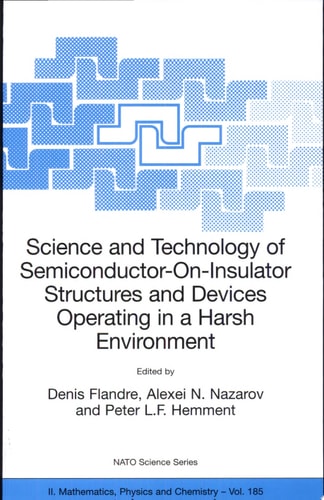 Science and Technology of Semiconductor-On-Insulator Structures and Devices Operating in a Harsh Environment Proceedings of the NATO Advanced Research Workshop on Science and Technology of Semiconductor-On-Insulator Structures and Devices Operating in a Harsh Environment, Kiev, Ukraine, 26-30 April 2004