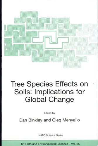 Tree Species Effects on Soils: Implications for Global Change Proceedings of the NATO Advanced Research Workshop on Trees and Soil Interactions, Implications to Global Climate Change, August 2004, Krasnoyarsk, Russia
