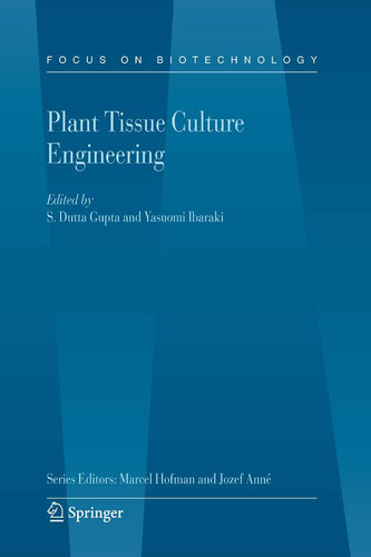 Plant Tissue Culture Engineering (Focus on Biotechnology, 6)