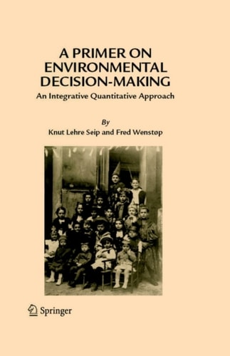 A Primer on Environmental Decision-Making: An Integrative Quantitative Approach