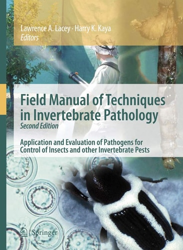 Field Manual of Techniques in Invertebrate Pathology: Application and Evaluation of Pathogens for Control of Insects and other Invertebrate Pests