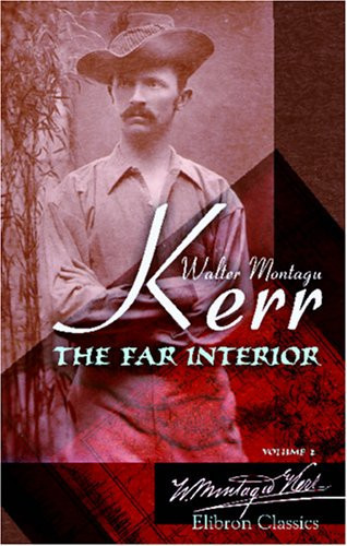 The Far Interior: A narrative of travel and adventure from the Cape of Good Hope across the Zambesi to the lake regions of Central Africa. Volume 2