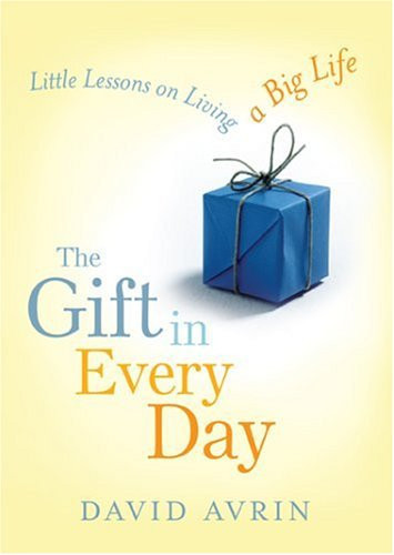 The Gift in Every Day Little Lessons on Living a Big Life