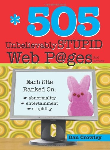 505 Unbelievably Stupid Webpages