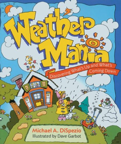 Weather Mania Discovering What's Up and What's Coming Down