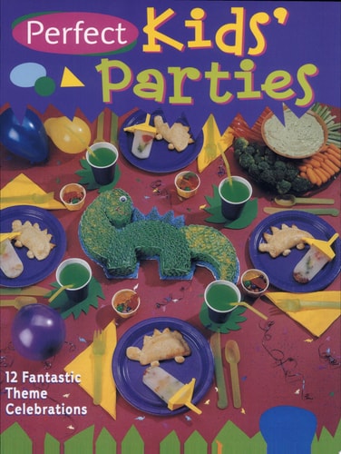 Perfect Kids' Parties 12 Fantastic Theme Celebrations