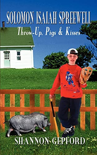 Solomon Isaiah Spreewell Throw-up, Pigs and Kisses