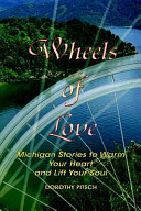 Wheels of Love Michigan Stories to Warm Your Heart and Lift Your Soul