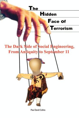 The Hidden Face of Terrorism The Dark Side of Social Engineering, from Antiquity to September 11