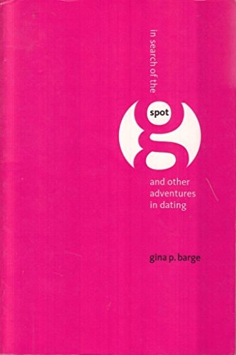 In Search of the G-spot And Other Adventures in Dating