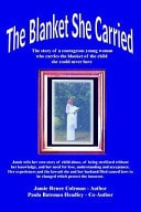 The Blanket She Carried The Story of a Courageous Young Woman who Carries the Blanket of the Child She Could Never Have