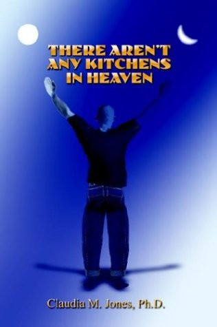 There Aren't Any Kitchens in Heaven