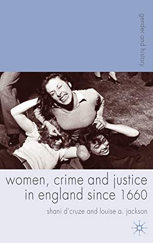 Women, Crime and Justice in England Since 1660