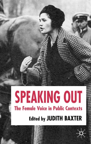Speaking Out The Female Voice in Public Contexts