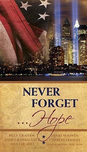 Never Forget...Hope: Discovering Hope In The Aftermath Of Tragedy