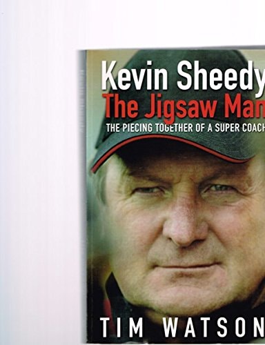 Kevin Sheedy The Jigsaw Man : the Piecing Together of a Super Coach