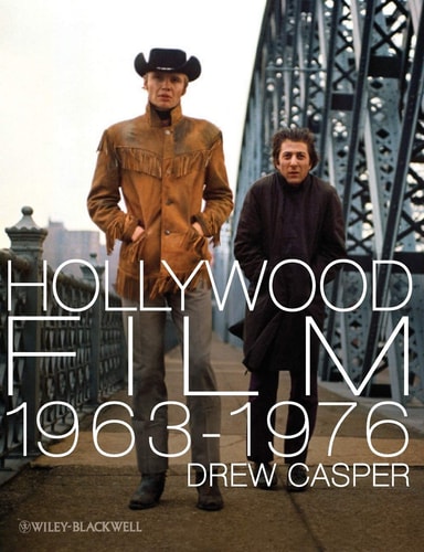 Hollywood Film 1963-1976 Years of Revolution and Reaction