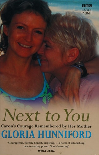 Next to You Caron's Courage Remembered by Her Mother