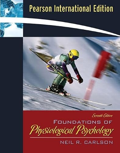 Foundations of Physiological Psychology: WITH Lifespan Development AND Cognition AND Psychology AND Social Psychology