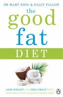 The Good Fat Diet Lose Weight and Feel Great with the Delicious, Science-Based Coconut Diet