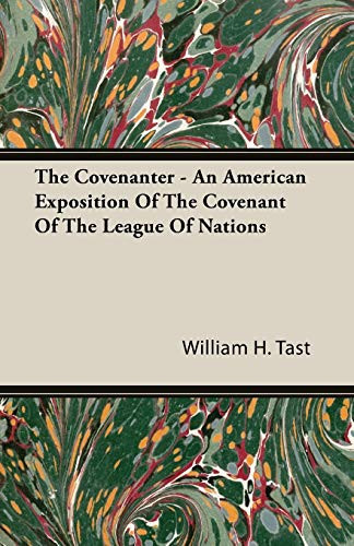 The Covenanter - An American Exposition of the Covenant of the League of Nations