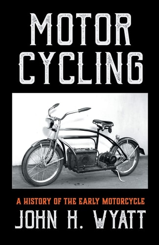 Motor Cycling A History of the Early Mo