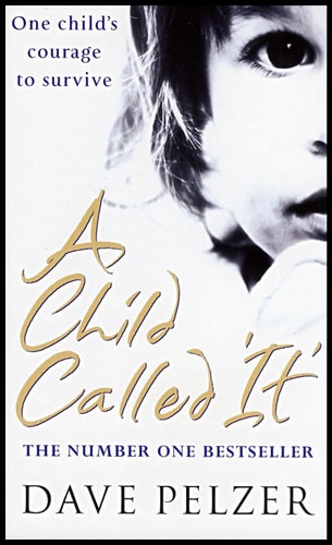 A Child Called "It" An Abused Child's Journey from Victim to Victor