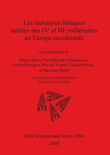 Industries Lithiques Taillees des IVe et IIIe Millenaires en Europe occidentale (BAR International Series)