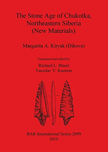 The Stone Age of Chukotka, Northeastern Siberia (New Materials) (BAR International)