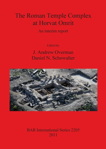The Roman Temple Complex at Horvat Omrit: An Interim Report (BAR International Series)