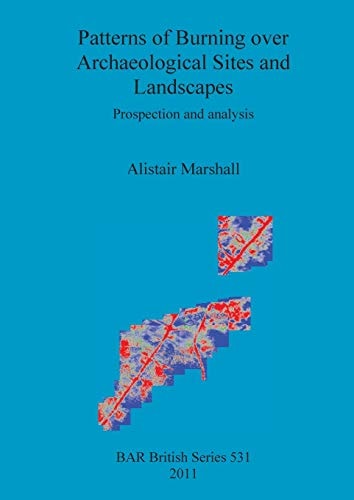 Patterns of Burning Over Archaeological Sites and Landscapes Prospection and Analysis