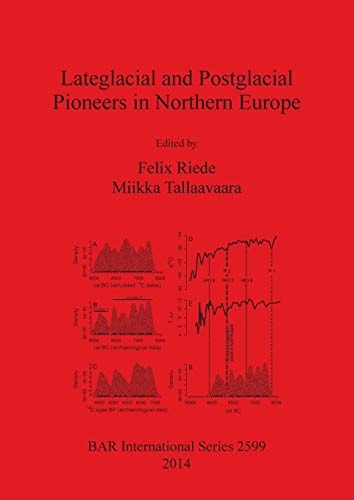 Lateglacial and Posatglacial Pioneers in Northern Europe (BAR International Series)