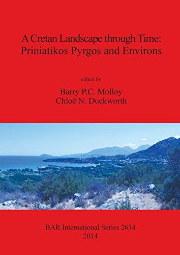 A Cretan Landscape Through Time Priniatikos Pyrgos and Environs